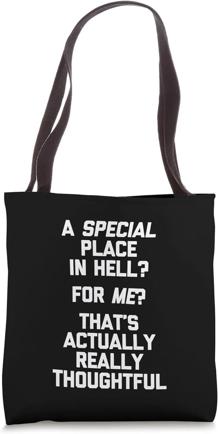 A Special Place In Hell? For Me?... Funny Saying Sarcastic Tote Bag