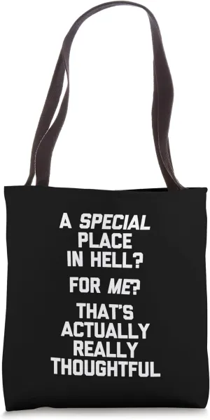 A Special Place In Hell? For Me?... Funny Saying Sarcastic Tote Bag