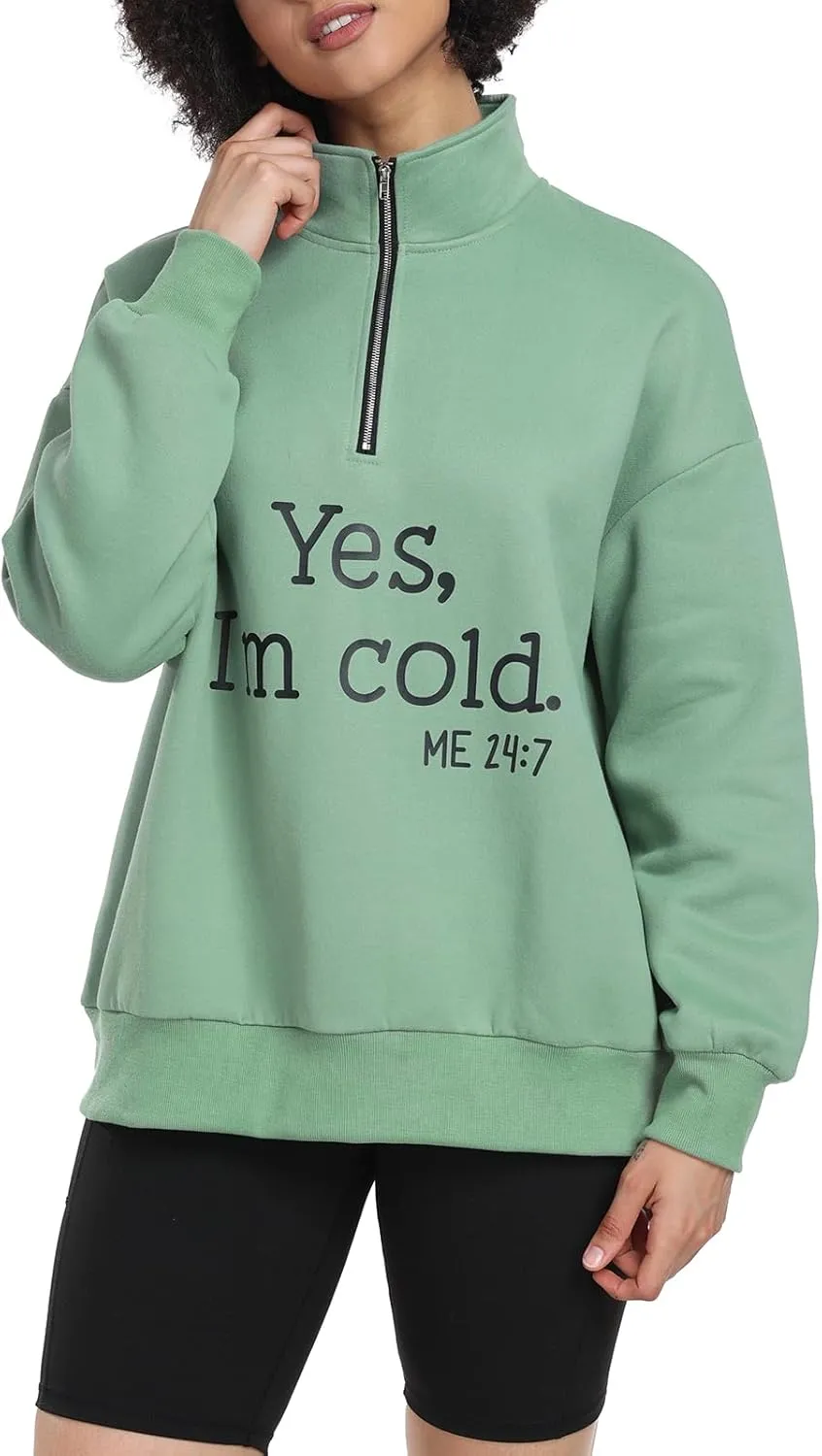 Womens Yes I'm Cold Me 24:7 Printed Oversized Sweatshirts Hoodies Half Zip Pullover 2024 Fashion Outfits Drop Shoulder Top