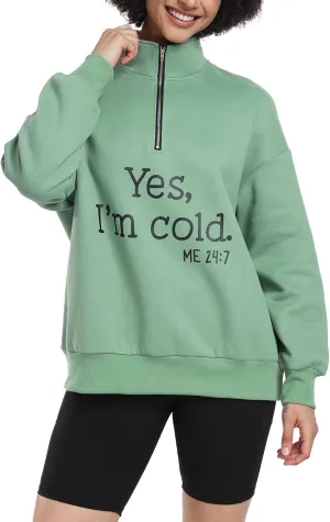 Womens Yes I'm Cold Me 24:7 Printed Oversized Sweatshirts Hoodies Half Zip Pullover 2024 Fashion Outfits Drop Shoulder Top