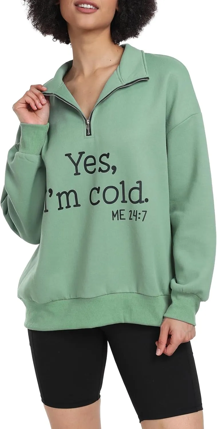 Womens Yes I'm Cold Me 24:7 Printed Oversized Sweatshirts Hoodies Half Zip Pullover 2024 Fashion Outfits Drop Shoulder Top